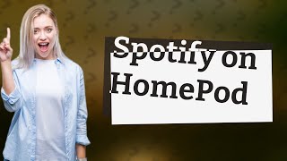 Does Spotify work on HomePod [upl. by Bunker183]