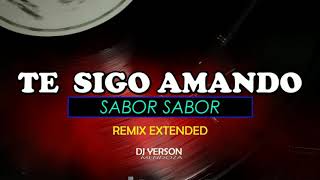 094 SABOR SABOR  Te Sigo Amando Remix Extended DJ Yerson Mendoza DEMO [upl. by Howlend]