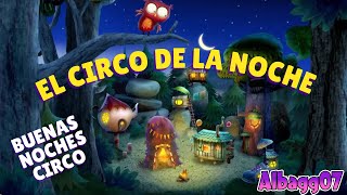 🌜 El circo de la noche 🌜 Buenas Noches Circo 😴 💤 [upl. by Hctud]