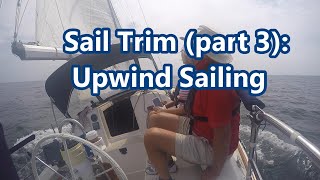 Sail Trim part 3 Upwind sailing [upl. by Pentheas]