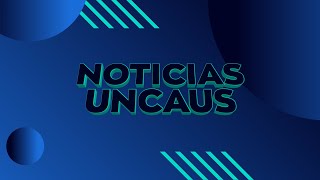 NOTICIAS UNCAUS EN VIVO  13082024 [upl. by Assina]