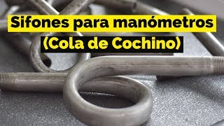 Sifones para manómetros Cola de Cochino [upl. by Larcher]