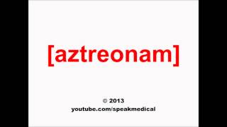 Pronounce Aztreonam  SpeakMedical [upl. by Lig]