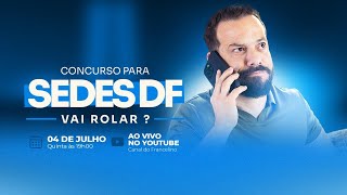 Concurso para SEDES DF Vai rolar [upl. by Imalda]