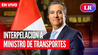 Congreso interpela a ministro de Transportes Raúl PérezReyes  EN VIVO  EnDirectoLR [upl. by Ehtylb]