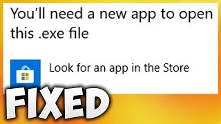 How To Fix You Will Need A New App To Open This EXE File Error Easy Solution [upl. by Aramak]