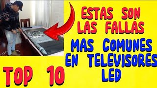 ✅️EL TOP 10 DE LAS FALLAS MAS COMUNES DE TELEVISORES LED [upl. by Jowett]