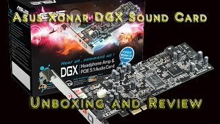 Asus Xonar DGX Sound Card Unboxing and Review [upl. by Burd]