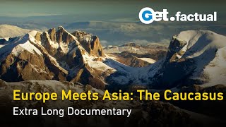 Exploring the Caucasus Europe and Asias Natural Bridge  Extra Long Documentary [upl. by Ellinet300]