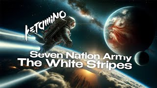 Seven Nation Army  the White Stripes KetamiNO remix [upl. by Rudolfo99]