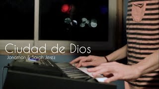 Ciudad de Dios  Jonathan amp Sarah Jerez Piano Cover [upl. by Henderson]