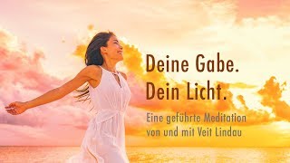 Deine Gabe  Dein Licht  Geführte Meditation mit Veit Lindau [upl. by Dylana627]