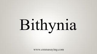 How To Say Bithynia [upl. by Acired]