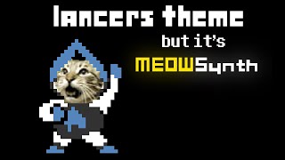 Lancers Theme but its MEOWSynth [upl. by Maggy183]