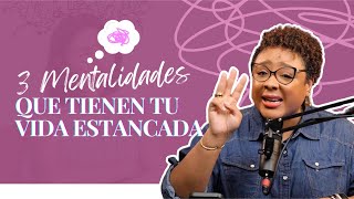 3 Mentalidades que tienen tu Vida Estancada [upl. by Asirret]