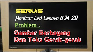 Servis Led Monitor Lenovo D2420 Gambar Berbayang Dan Teksnya Gerakgerak [upl. by Salohcin]