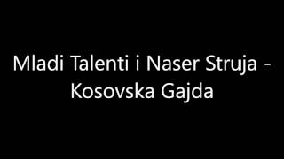 Kosovska Gajda  Mladi Talenti i Naser Struja [upl. by Eirrak]