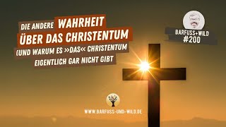 200  Die andere Wahrheit über das Christentum und warum es DAS Christentum gar nicht gibt [upl. by Borreri]