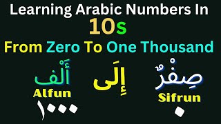 LEARNING ARABIC NUMBERS IN Tens From ZERO To One THOUSAND Step bystep [upl. by Oran]