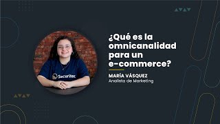 ¿Qué es la omnicanalidad para un ecommerce [upl. by Elnukeda]