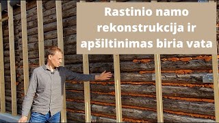 Rastinio namo rekonstrukcija ir apšiltinimas biria vata [upl. by Newbill]