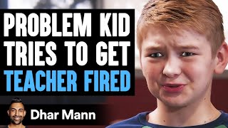 PROBLEM KID Tries To Get TEACHER FIRED What Happens Next Is Shocking  Dhar Mann [upl. by Olette486]