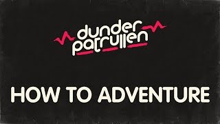 Dunderpatrullen  01  How To Adventure [upl. by Gnaw]