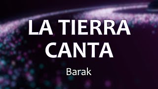 C0157 LA TIERRA CANTA  Barak Letras [upl. by Saref]