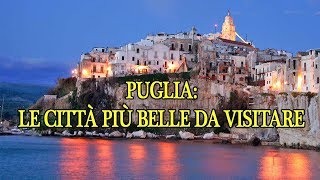 PUGLIA LE CITTA PIU BELLE DA VISITARE PARTE 1 [upl. by Enoch]