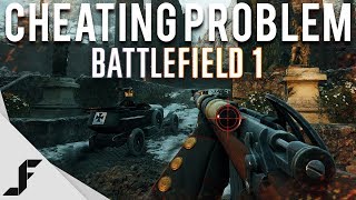 THE CHEATING PROBLEM  Battlefield 1 [upl. by Torbert977]