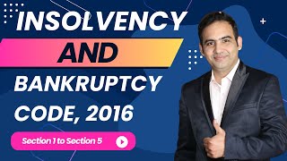 Insolvency and Bankruptcy Code 2016  Section 1 to Section 5  Sanyog Sir [upl. by Floria]