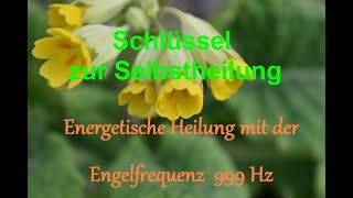 Energetische Heilung mit der Engelfrequenz 999 Hz [upl. by Aver]