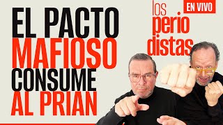 EnVivo ¬ LosPeriodistas ¬ El pacto mafioso consume al PRIAN [upl. by Ardnalahs146]