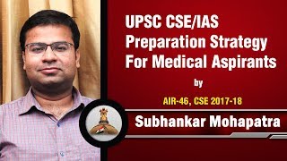 UPSC CSEIAS Preparation Strategy For Medical Aspirants  Dr Subhankar Mohapatra  AIR46 CSE 2018 [upl. by Snell]