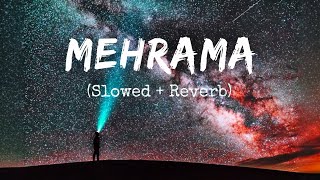 Mehrama  Slowed  Reverb  Love Aaj Kal [upl. by Llenwahs966]