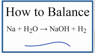 How to Balance Na  H2O  NaOH  H2 Sodium plus Water [upl. by Kcirrem]