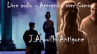 Livre Audio  Jean Anouilh Antigone  Apprendre avec Camara  Partie 22 [upl. by Neeruam]