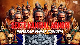 RAHASIA GELAP SEKTE HINDU AGHORI INDIA  BERIBADAH DENGAN MEMAKAN M4YAT M4NUSIA [upl. by Proctor513]