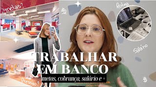 como é trabalhar em banco  Como entrar metas salário rotina e [upl. by Cuda]