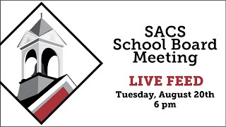 SACS Board Meeting Live Feed  August 20 2024 beginning at 6 pm [upl. by Lagas]