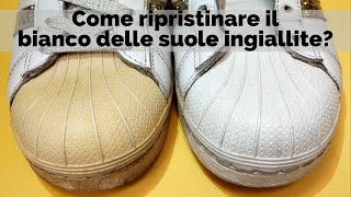 Come sbiancare le suole ingiallite delle sneakers [upl. by Bryanty]