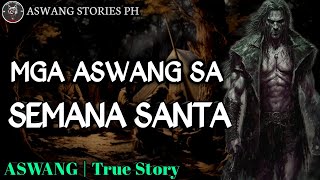 MGA ASWANG SA SEMANA SANTA  Kwentong Aswang  True Story [upl. by Annasiul]