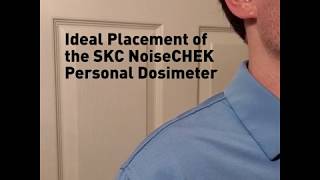 Ideal Placement of the SKC NoiseCHEK Personal Dosimeter [upl. by Yolanthe110]