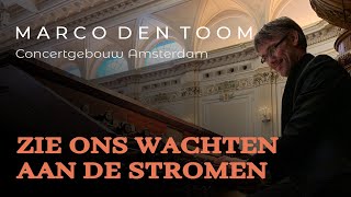 Impro Zie ons wachten aan de stromen  Concertgebouw Amsterdam  MARCO DEN TOOM [upl. by Olbap]