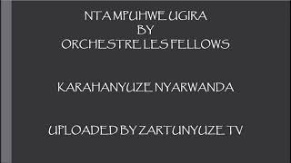 NTAMPUHWE UGIRA BY ORCHESTRE LES FELLOWS KARAHANYUZE NYARWANDA [upl. by Atima]