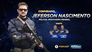 JEFERSON NASCIMENTO  PRF   Podcast AlfaCon 5 [upl. by Karla755]