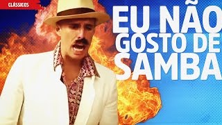 Eu NÃO gosto de Samba [upl. by Econah]