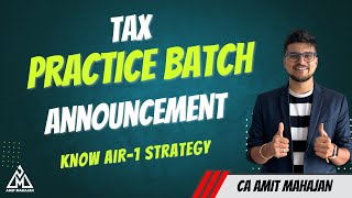 Tax Practice Batch  MEGA ANNOUNCEMENT  AIR1 in Sept 24  CA Amit Mahajan [upl. by Mcdowell]