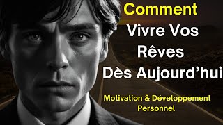 Comment Vivre Vos Rêves Dès Aujourd’hui  Motivation amp Développement Personnel [upl. by Ynitsed]