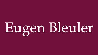 How to Pronounce Eugen Bleuler Eugene Bleuler Correctly in German [upl. by Ridgley]